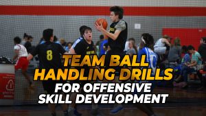 Read more about the article Team Ball Handling Drills for Offensive Skill Development